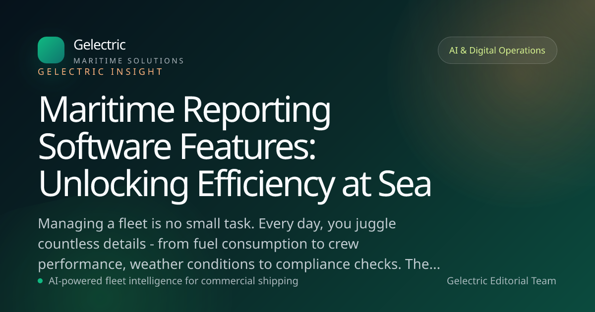 Maritime Reporting Software Features: Unlocking Efficiency at Sea ...